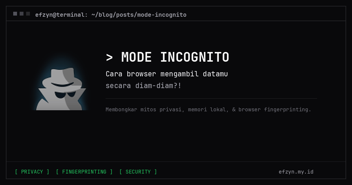 Mode incognito. Cara browser mengambil datamu secara diam-diam?!